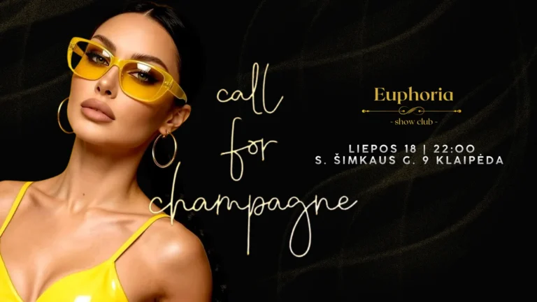CALL FOR CHAMPAGNE • Euphoria Show Club