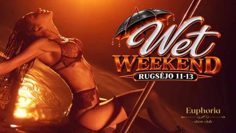 WET WEEKEND • Euphoria Show Club